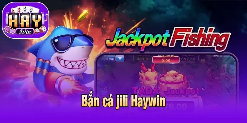 Bắn cá jili Haywin