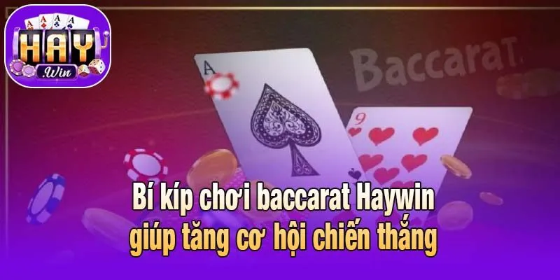 Bí kíp chơi baccarat Haywin giúp tăng cơ hội chiến thắng