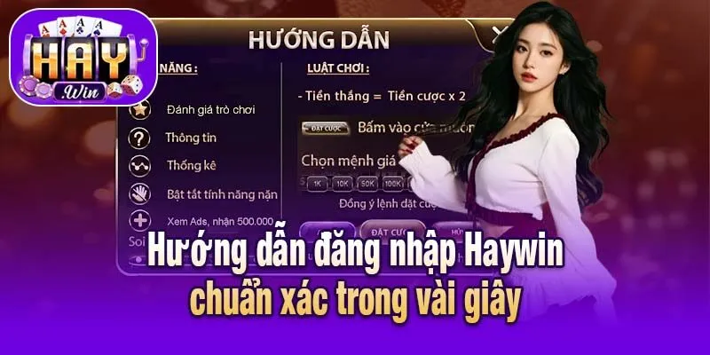 Hướng dẫn đăng nhập Haywin chuẩn xác trong vài giây
