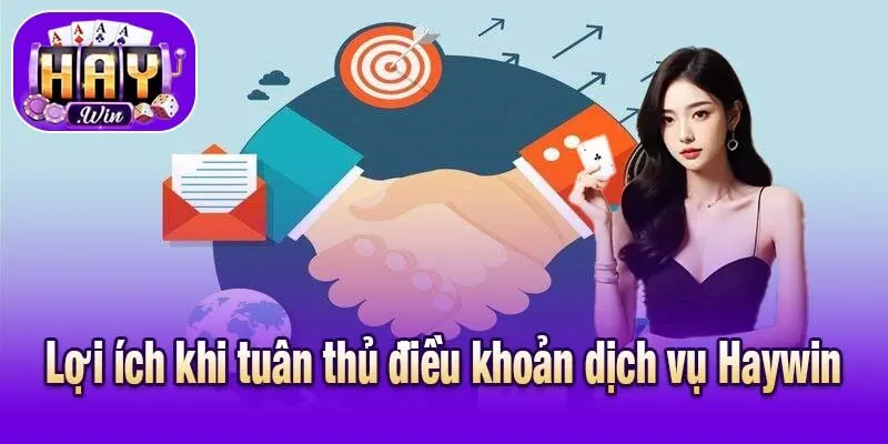 Lợi ích khi tuân thủ điều khoản dịch vụ Haywin