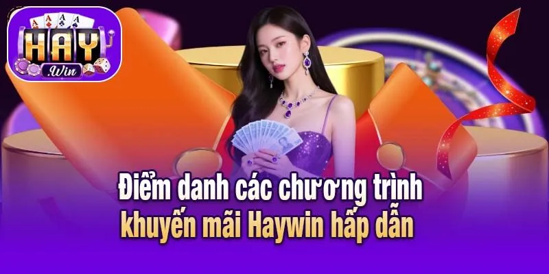 Điểm danh các chương trình khuyến mãi Haywin hấp dẫn 