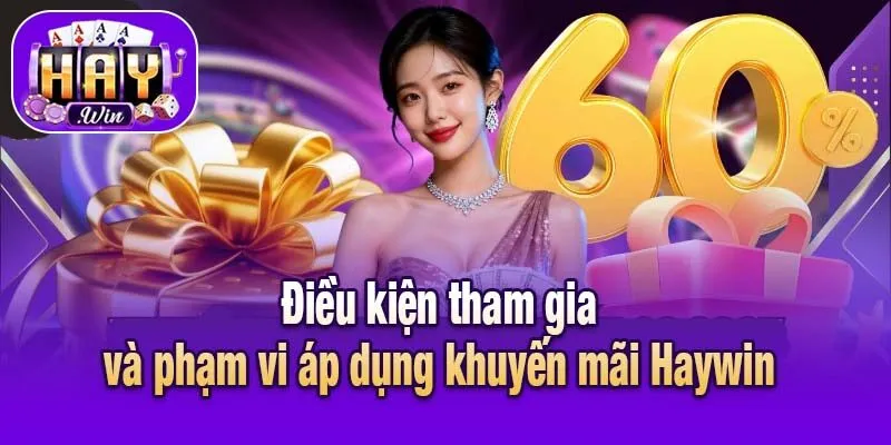 Điều kiện tham gia và phạm vi áp dụng khuyến mãi Haywin