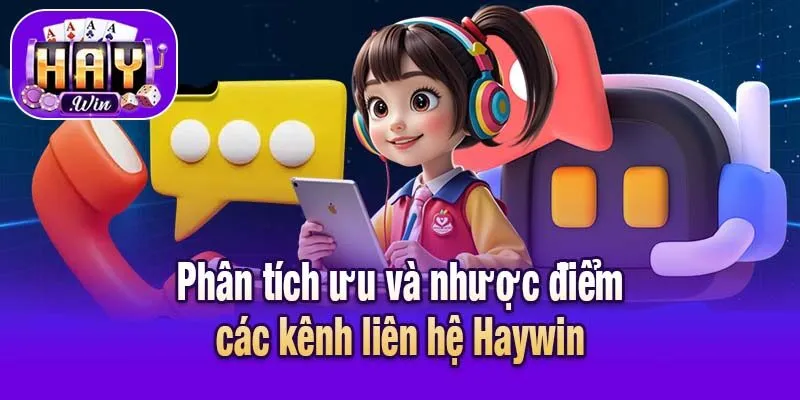 Phân tích ưu và nhược điểm các kênh liên hệ Haywin