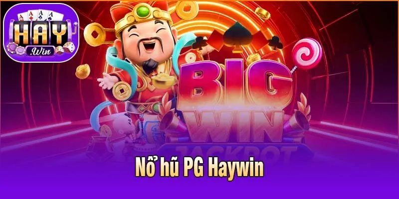 Nổ hũ PG Haywin