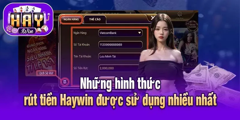 Những hình thức rút tiền Haywin được sử dụng nhiều nhất