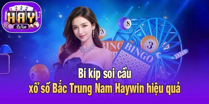 Bí kíp soi cầu xổ số Bắc Trung Nam Haywin hiệu quả