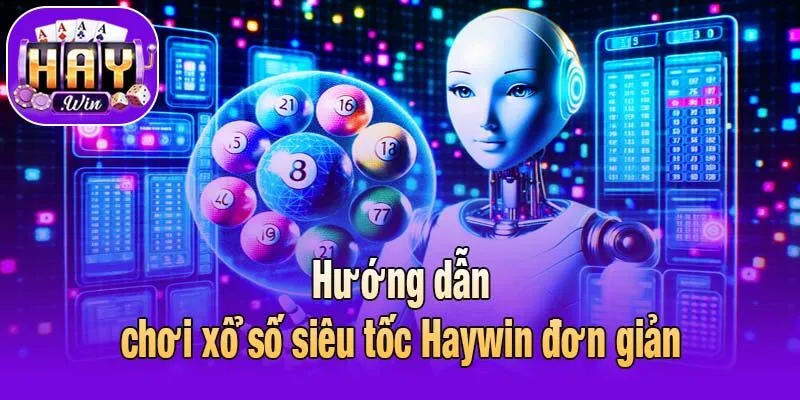 Hướng dẫn chơi xổ số siêu tốc Haywin đơn giản