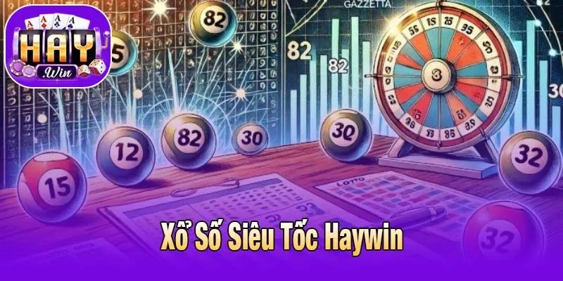 Xổ Số Siêu Tốc Haywin